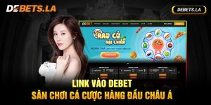 Link Vào Debet - Sân Chơi Cá Cược Hàng Đầu Châu Á