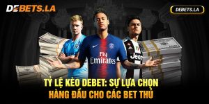 Tỷ Lệ Kèo Debet: Sự Lựa Chọn Hàng Đầu Cho Các Bet Thủ