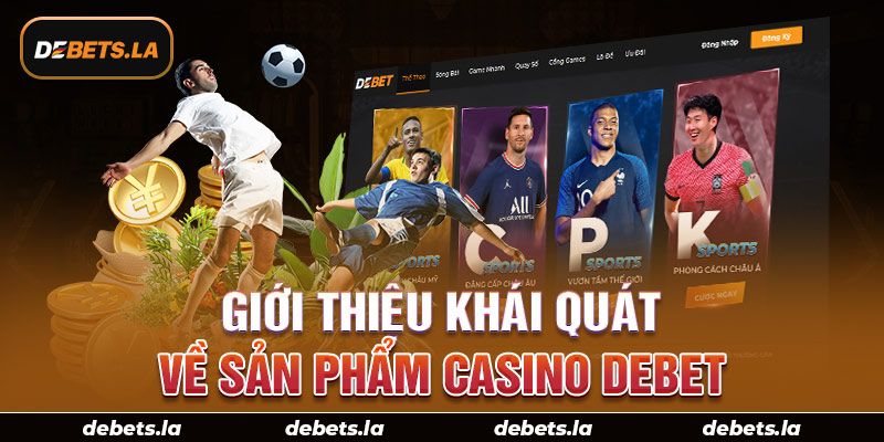 Casino DEBET - Thiên Đường Giải Trí Chất Lượng Uy Tín 2024