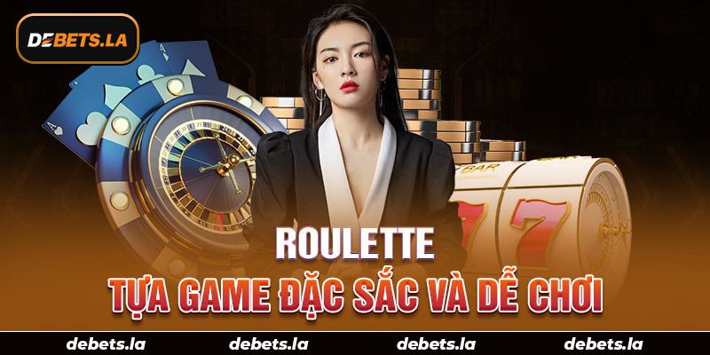 Roulette tựa game đặc sắc và dễ chơi