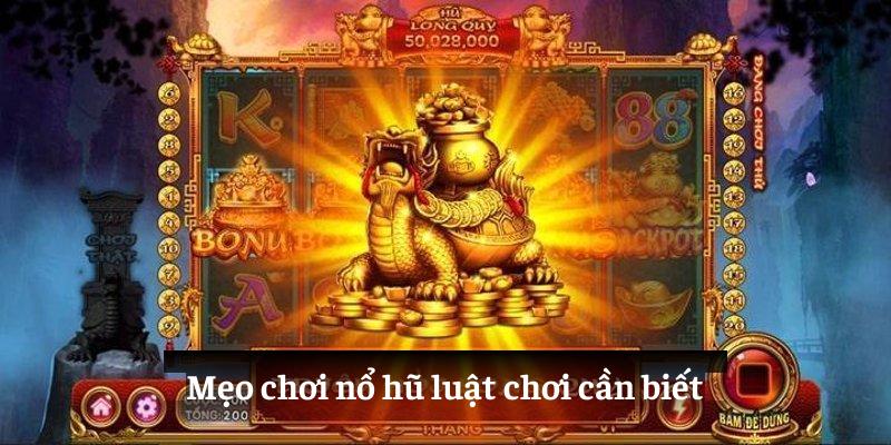 Mẹo chơi nổ hũ: luật chơi cần biết